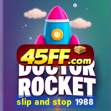 slip and stop 1988